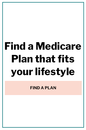 Find a Medicare plan that fits your lifestyle